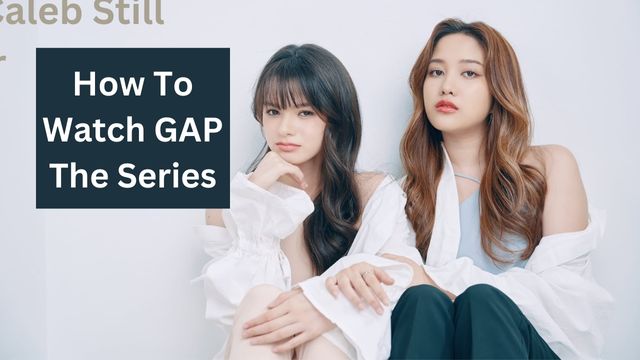How To Watch GAP The Series