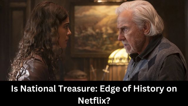 Is National Treasure: Edge of History on Netflix?