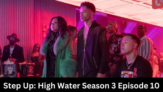 Step Up: High Water Season 3 Episode 10