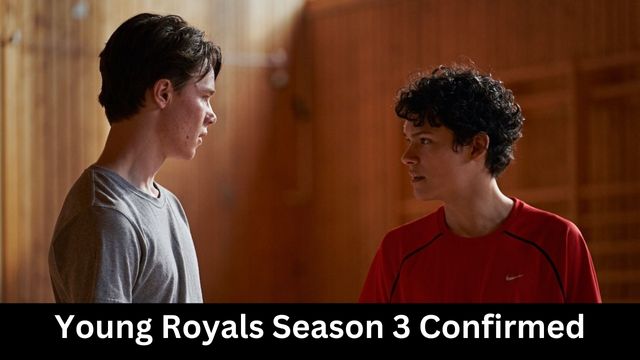 Young Royals Season 3 Confirmed