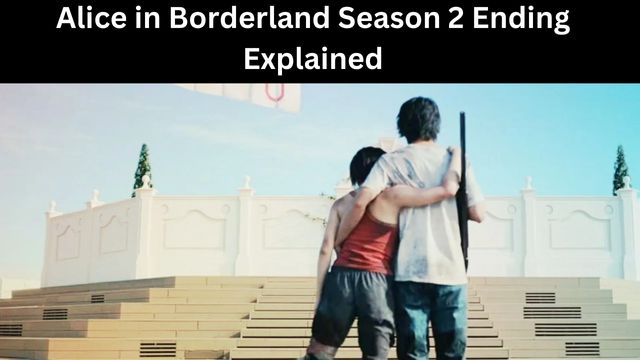 Alice in Borderland Season 2 Ending Explained