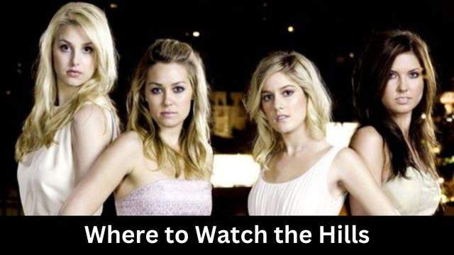 Where to Watch the Hills