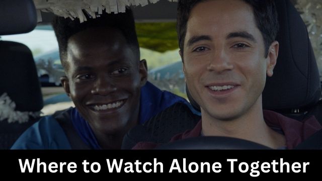 Where to Watch Alone Together