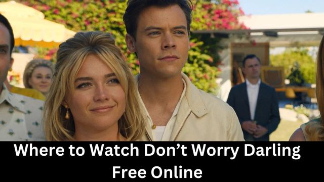 Where to Watch Don’t Worry Darling Free Online