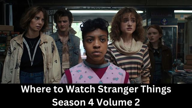 Where to Watch Stranger Things Season 4 Volume 2