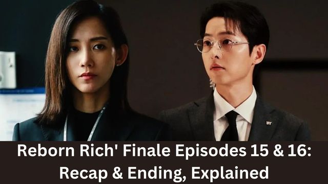 Reborn Rich' Finale Episodes 15 & 16: Recap & Ending, Explained
