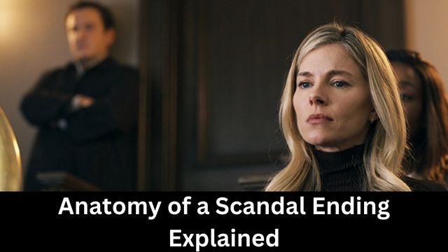 Anatomy of a Scandal Ending Explained