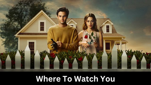 Where To Watch You