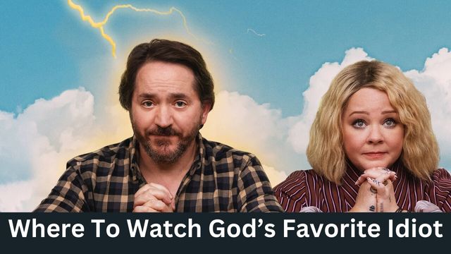 Where To Watch God’s Favorite Idiot