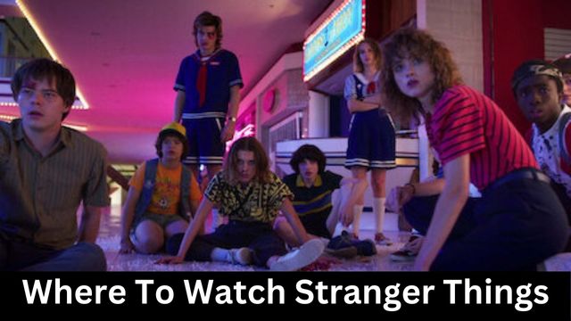 Where To Watch Stranger Things