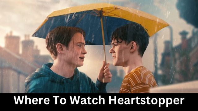 Where To Watch Heartstopper