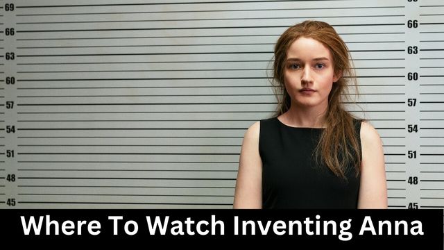 Where To Watch Inventing Anna